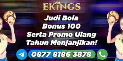 Judi Bola Bonus 100 - Ekings