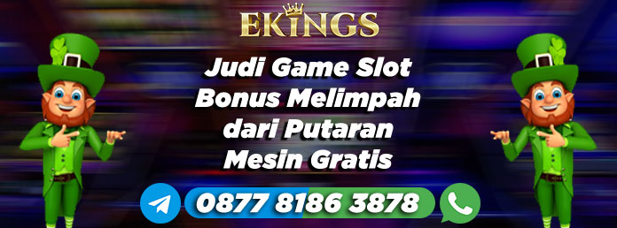 Judi Game Slot Bonus Melimpah - Ekings