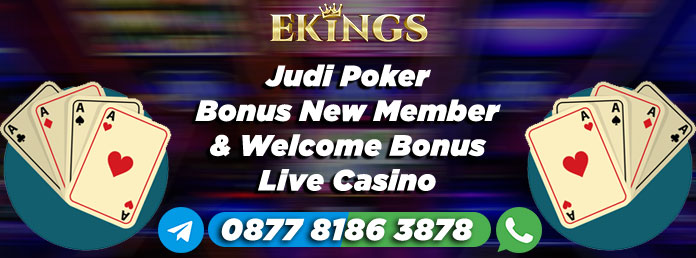 Judi Poker Bonus New Member - Ekings