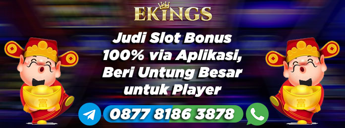 Judi Slot Bonus 100% - Ekings