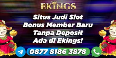 Situs Judi Slot Bonus Member Baru Tanpa Deposit - Ekings