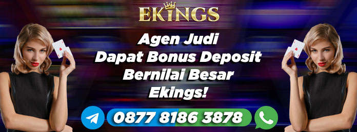 Agen Judi Dapat Bonus Deposit - Ekings