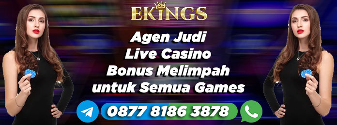 Agen Judi Live Casino Bonus Melimpah - Ekings