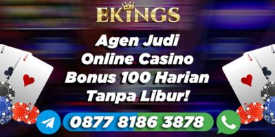 Agen Judi Online Casino Bonus 100 - Ekings