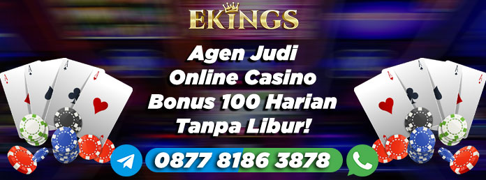 Agen Judi Online Casino Bonus 100 - Ekings