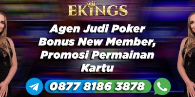 Agen Judi Poker Bonus New Member - Ekings