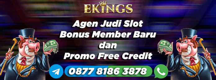 Agen Judi Slot Bonus Member Baru - Ekings