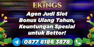 Agen Judi Slot Bonus Ulang Tahun - Ekings