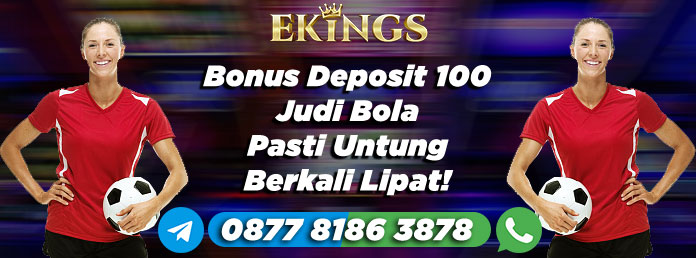 Bonus Deposit 100 Judi Bola - Ekings