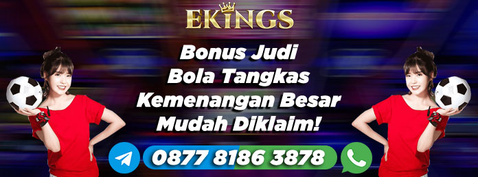 Bonus Judi Bola Tangkas - Ekings