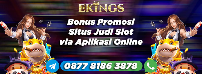 Bonus Promosi Situs Judi Slot - Ekings