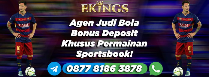 Agen Judi Bola Bonus Deposit - Ekings