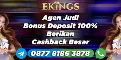 Agen Judi Bonus Deposit 100% - Ekings