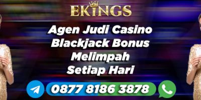 Agen Judi Casino Blackjack Bonus Melimpah - Ekings