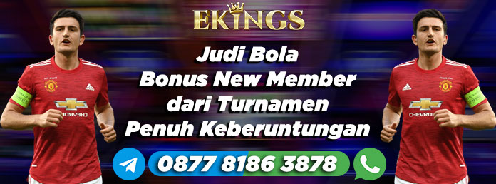 Judi Bola Bonus New Member - Ekings