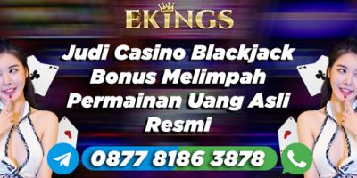 Judi Casino Blackjack Bonus Melimpah - Ekings