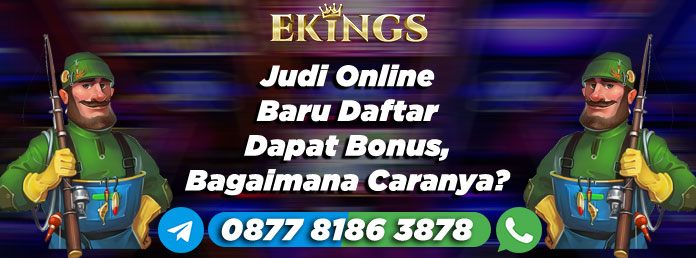 Judi Online Baru Daftar Dapat Bonus - Ekings