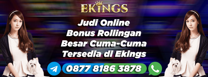 Judi Online Bonus Rollingan Besar - Ekings