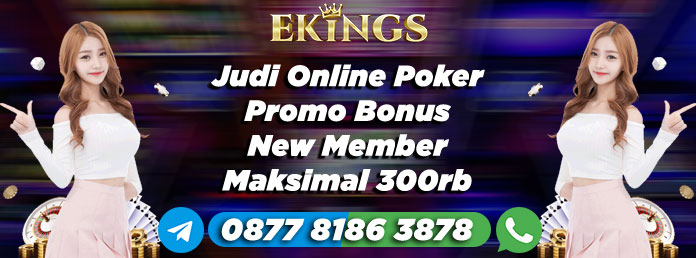 Judi Online Poker Promo Bonus New Member Maksimal 300rb - Ekings