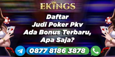 Daftar Judi Poker Pkv Ada Bonus Terbaru - Ekings