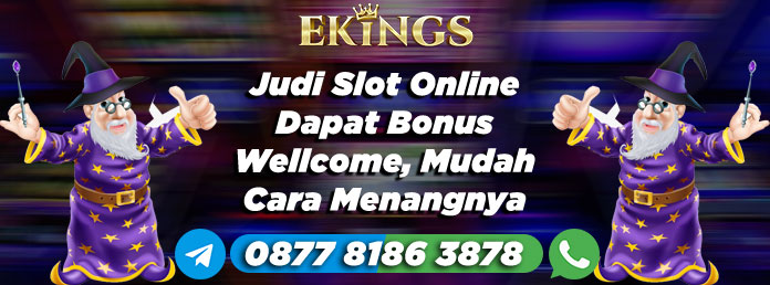 Judi Slot Online Dapat Bonus Wellcome - Ekings