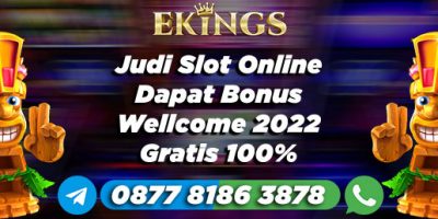 Judi Slot Online Dapat Bonus Wellcome 2022 - Ekings