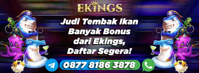 Judi Tembak Ikan Banyak Bonus - Ekings