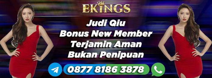 Judi Qiu Bonus New Member - Ekings