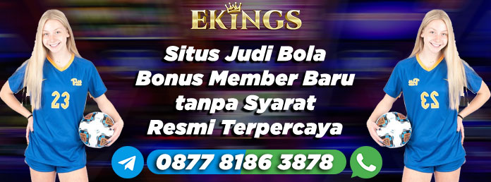 Situs Judi Bola Bonus Member Baru tanpa Syarat Resmi - Ekings