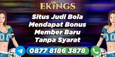 Situs Judi Bola Mendapat Bonus Member Baru Tanpa Syarat - Ekings