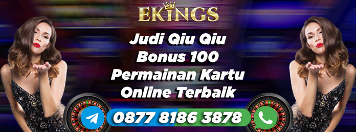 Judi Qiu Qiu Bonus 100 - Ekings