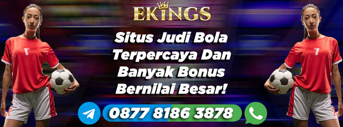 Situs Judi Bola Terpercaya Dan Banyak Bonus - Ekings