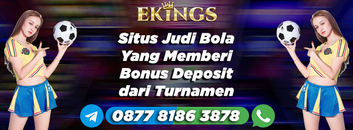 Situs Judi Bola Yang Memberi Bonus Deposit - Ekings