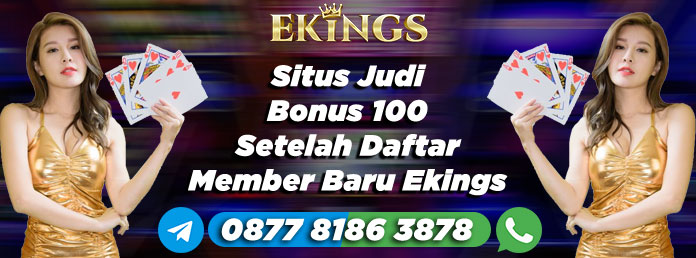 Situs Judi Bonus 100 Setelah Daftar Member Baru - Ekings