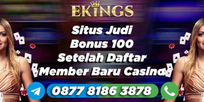 Situs Judi Bonus 100 Setelah Daftar Member Baru Casino - Ekings