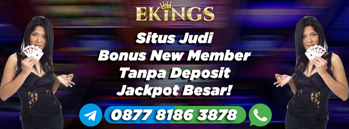 Situs Judi Bonus New Member Tanpa Deposit - Ekings