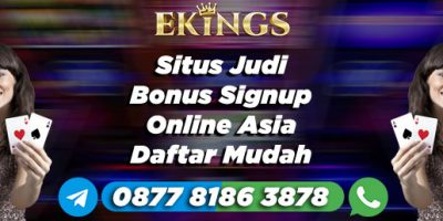 Situs Judi Bonus Signup Online Asia - Ekings