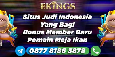 Situs Judi Indonesia Yang Bagi Bonus Member Baru - Ekings