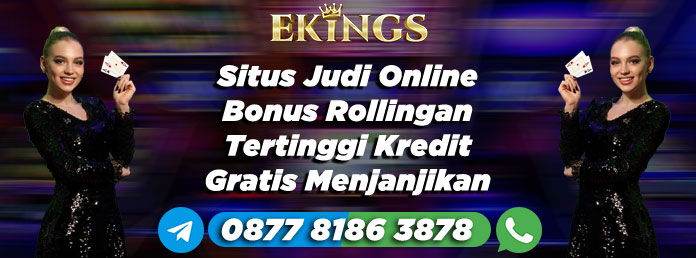 Situs Judi Online Bonus Rollingan Tertinggi - Ekings