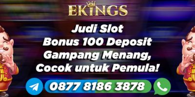 Judi Slot Bonus 100 Deposit - Ekings