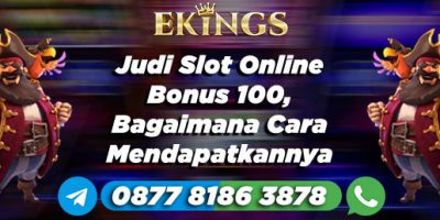 Judi Slot Online Bonus 100 - Ekings