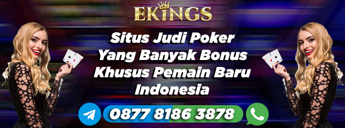 Situs Judi Poker Yang Banyak Bonus - Ekings