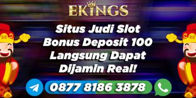 Situs Judi Slot Bonus Deposit 100 Langsung Dapat - Ekings