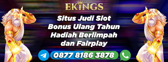 Situs Judi Slot Bonus Ulang Tahun - Ekings