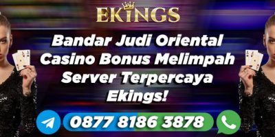 Bandar Judi Oriental Casino Bonus Melimpah - Ekings