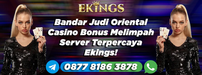 Bandar Judi Oriental Casino Bonus Melimpah - Ekings