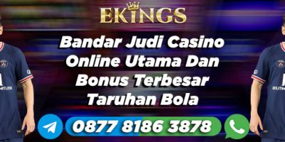 Bandar Judi Casino Online Utama Dan Bonus Terbesar - Ekings