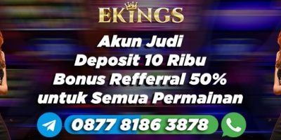 Akun Judi Deposit 10 Ribu Bonus Refferral 50% - Ekings