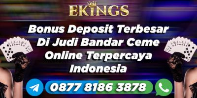 Bonus Deposit Terbesar Di Judi Bandar Ceme Online - Ekings