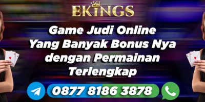 Game Judi Online Yang Banyak Bonus Nya - Ekings